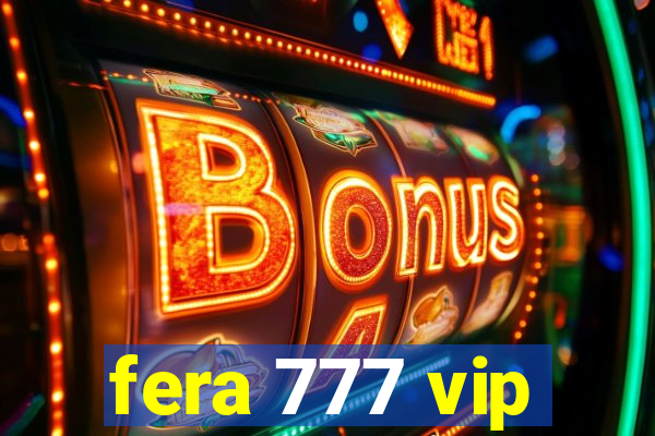 fera 777 vip